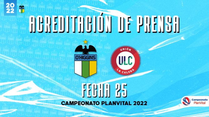 Acreditación de Prensa: O'Higgins FC - Unión La Calera